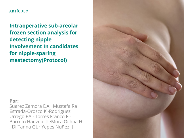 Intraoperative sub-areolar frozen section analysis for detecting nipple Involvement In candidates for nipple-sparing mastectomy (Protocol)