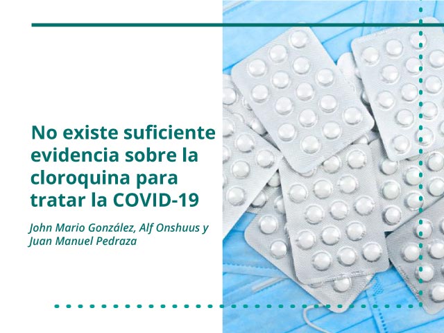 No existe suficiente evidencia sobre la cloroquina para tratar la COVID-19
