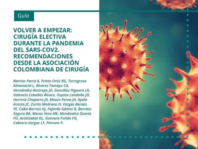 Volver a empezar: cirugía electiva durante la pandemia del SARS-CoV2. Recomendaciones desde la Asociación Colombiana de Cirugía