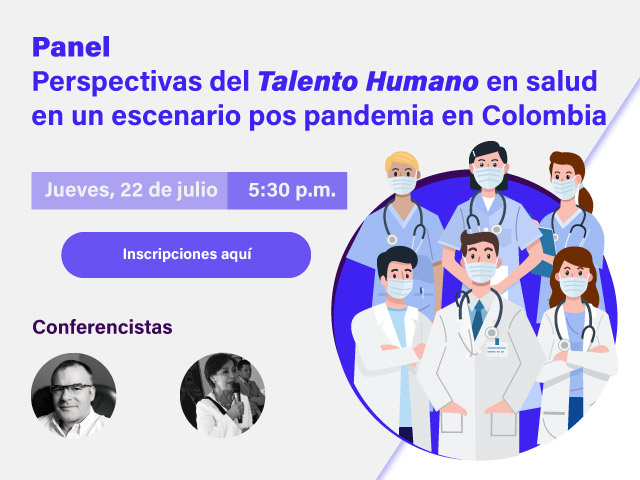 Panel: Perspectivas del Talento Humano en salud en un escenario pos pandemia en Colombia