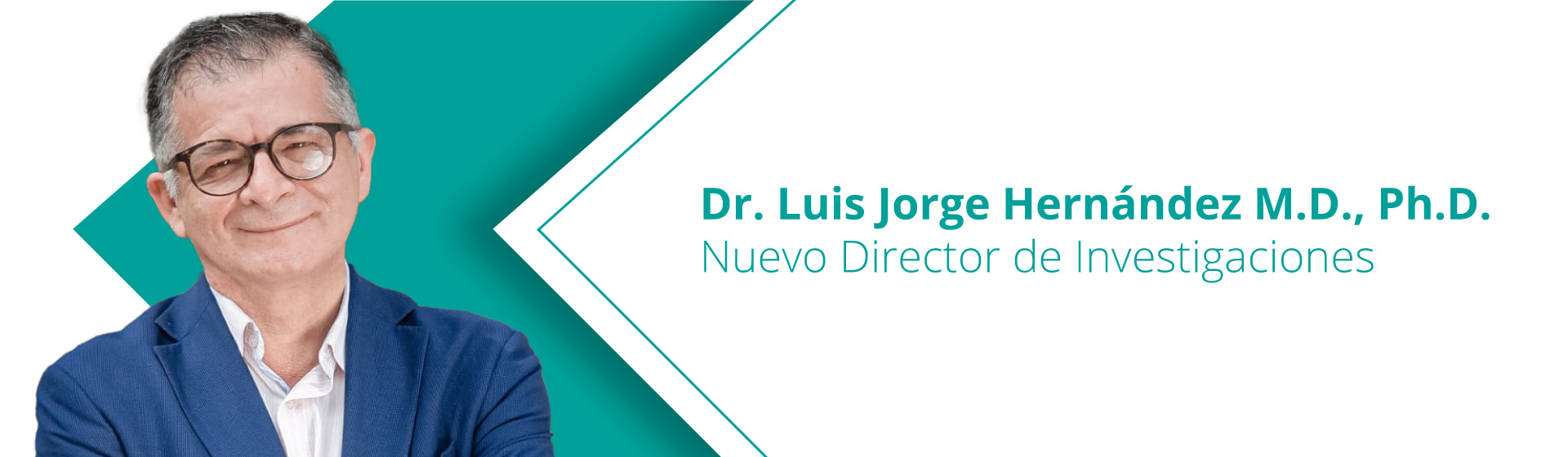 Dr. Luis Jorge Hernández M.D., Ph.D. - Nuevo Director de Investigaciones 