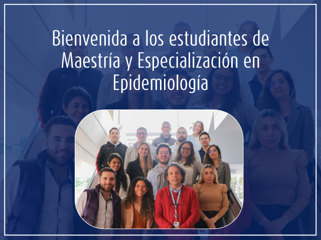 nuevos estudiantes de la Especialización y de la Maestría en Epidemiología