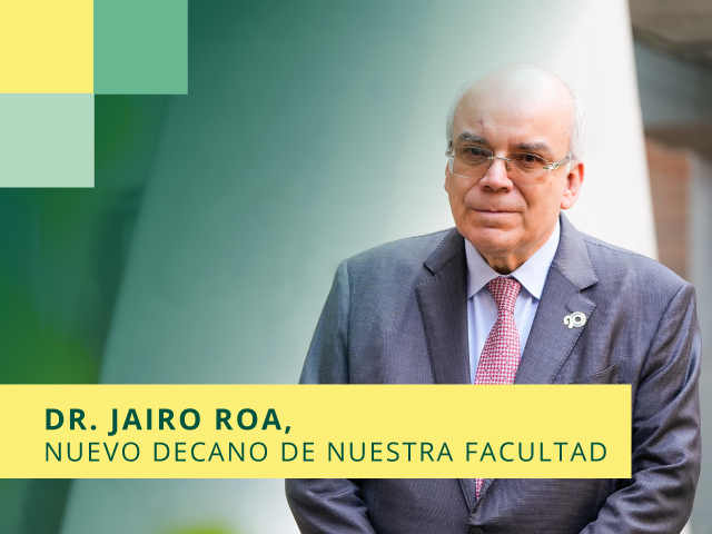 Jairo Roa, nuevo decano de nuestra Facultad