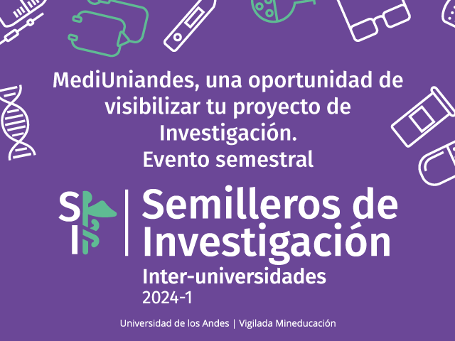 MediUniandes, una oportunidad de visibilizar tu proyecto de Investigación. Evento semestral Semilleros de Investigación Interuniversitarios 2024-1 